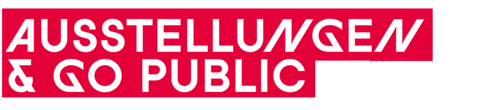 Ausstellungen & Go Public